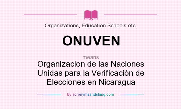 What does ONUVEN mean? It stands for Organizacion de las Naciones Unidas para la Verificación de Elecciones en Nicaragua