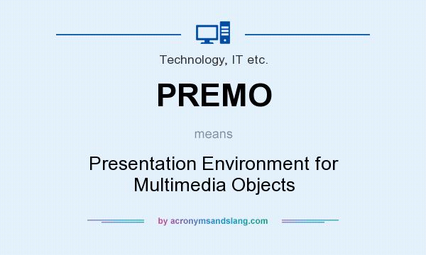 What does PREMO mean? It stands for Presentation Environment for Multimedia Objects