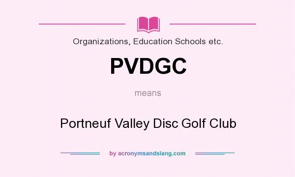 What does PVDGC mean? It stands for Portneuf Valley Disc Golf Club