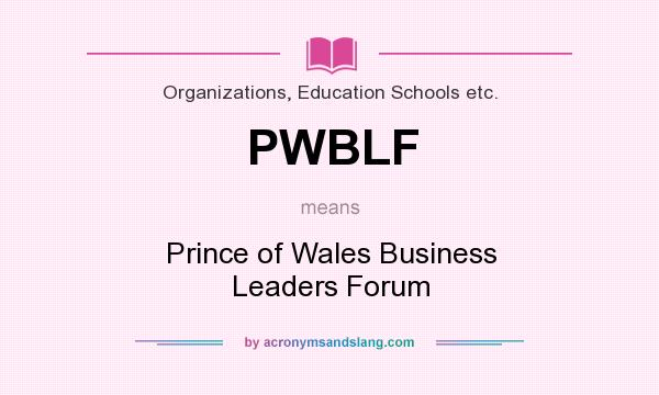 What does PWBLF mean? It stands for Prince of Wales Business Leaders Forum