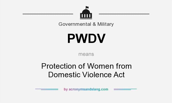 What does PWDV mean? It stands for Protection of Women from Domestic Violence Act