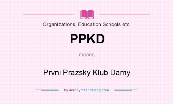 What does PPKD mean? It stands for Prvni Prazsky Klub Damy