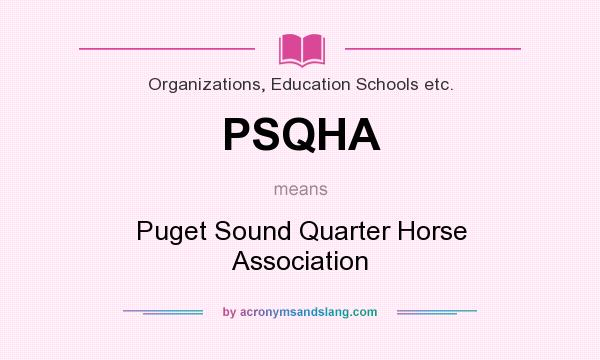 What does PSQHA mean? It stands for Puget Sound Quarter Horse Association