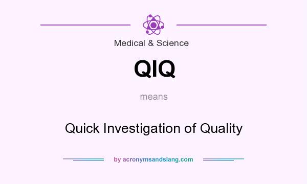 What does QIQ mean? It stands for Quick Investigation of Quality