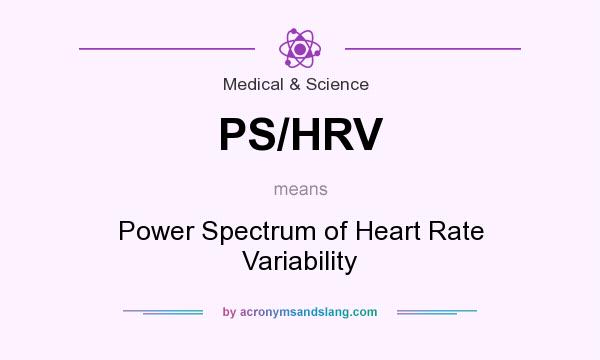 What does PS/HRV mean? It stands for Power Spectrum of Heart Rate Variability