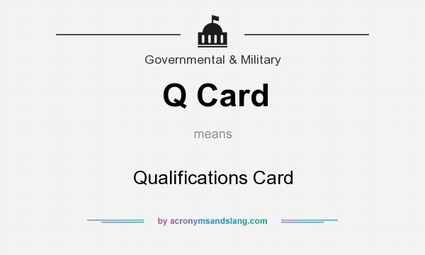 What does Q Card mean? It stands for Qualifications Card