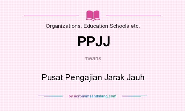 What does PPJJ mean? It stands for Pusat Pengajian Jarak Jauh