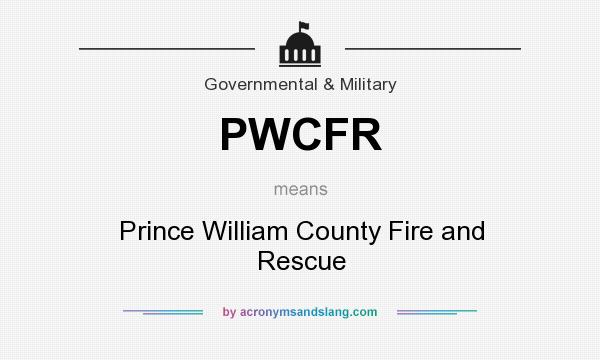 What does PWCFR mean? It stands for Prince William County Fire and Rescue