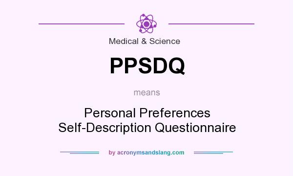 What does PPSDQ mean? It stands for Personal Preferences Self-Description Questionnaire