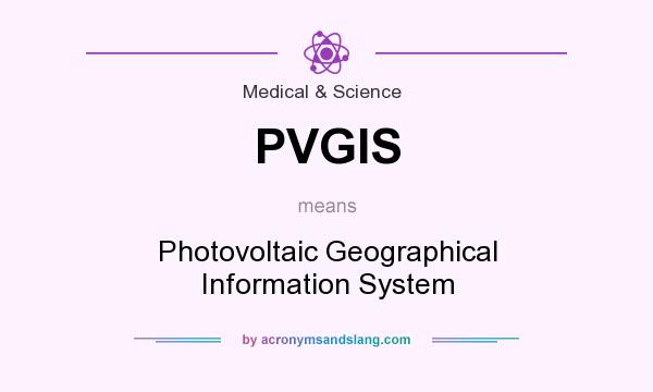 What does PVGIS mean? It stands for Photovoltaic Geographical Information System