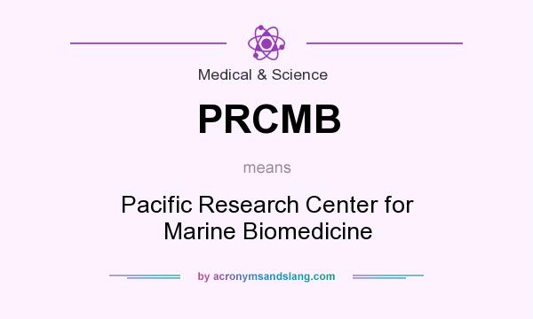 What does PRCMB mean? It stands for Pacific Research Center for Marine Biomedicine