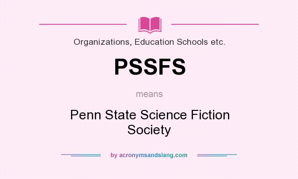 What does PSSFS mean? It stands for Penn State Science Fiction Society