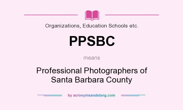 What does PPSBC mean? It stands for Professional Photographers of Santa Barbara County