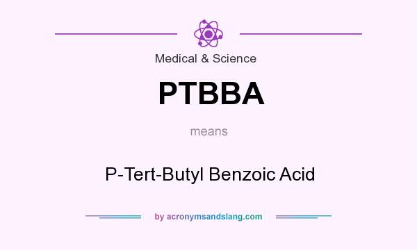 What does PTBBA mean? It stands for P-Tert-Butyl Benzoic Acid