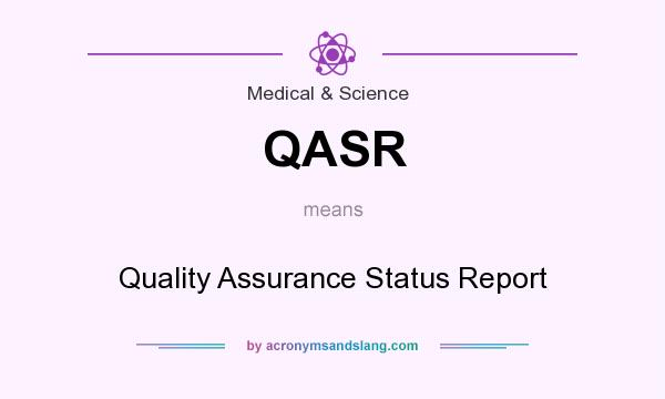 What does QASR mean? It stands for Quality Assurance Status Report
