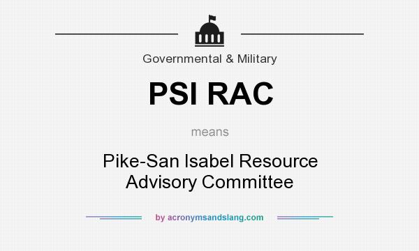 What does PSI RAC mean? It stands for Pike-San Isabel Resource Advisory Committee