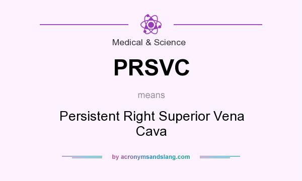 What does PRSVC mean? It stands for Persistent Right Superior Vena Cava