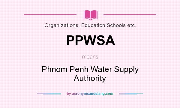 What does PPWSA mean? It stands for Phnom Penh Water Supply Authority