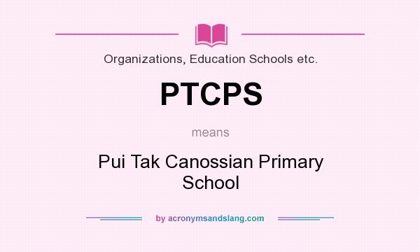 What does PTCPS mean? It stands for Pui Tak Canossian Primary School