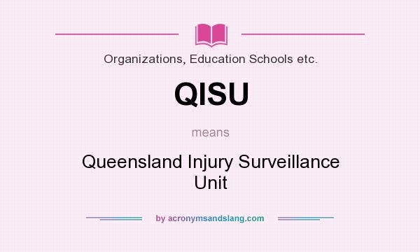 What does QISU mean? It stands for Queensland Injury Surveillance Unit