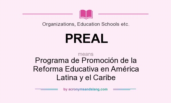 What does PREAL mean? It stands for Programa de Promoción de la Reforma Educativa en América Latina y el Caribe