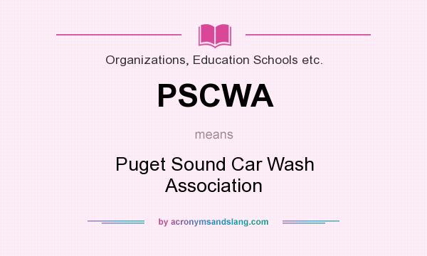 What does PSCWA mean? It stands for Puget Sound Car Wash Association
