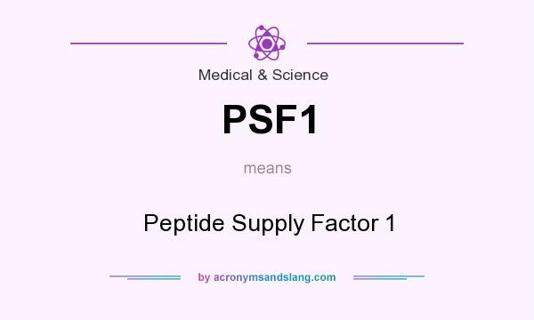 What does PSF1 mean? It stands for Peptide Supply Factor 1