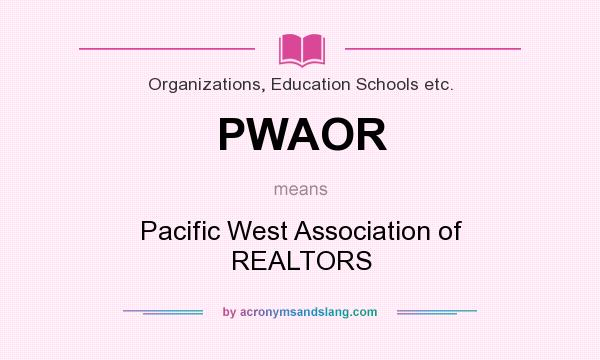 What does PWAOR mean? It stands for Pacific West Association of REALTORS