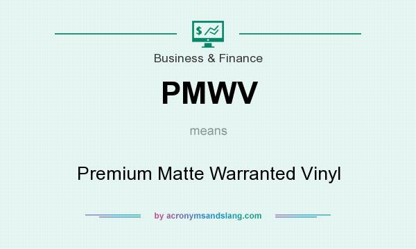 What does PMWV mean? It stands for Premium Matte Warranted Vinyl