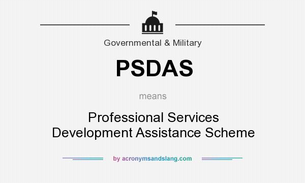 What does PSDAS mean? It stands for Professional Services Development Assistance Scheme