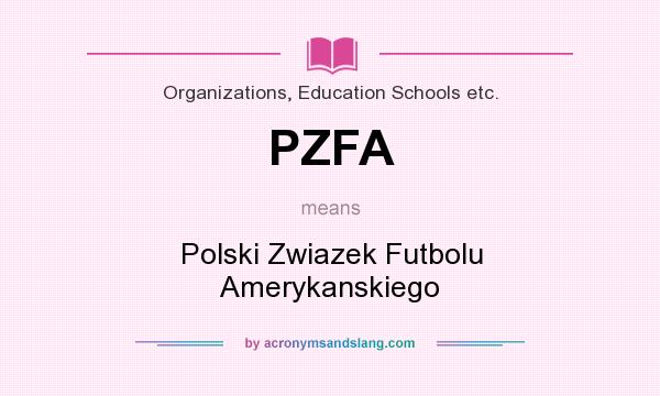What does PZFA mean? It stands for Polski Zwiazek Futbolu Amerykanskiego