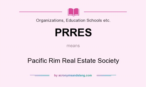 What does PRRES mean? It stands for Pacific Rim Real Estate Society