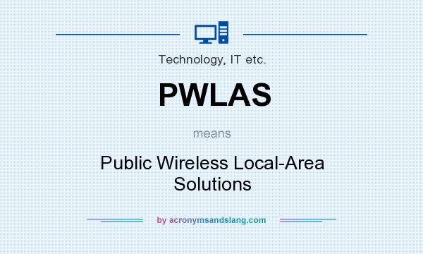 What does PWLAS mean? It stands for Public Wireless Local-Area Solutions