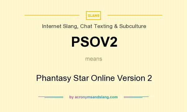 What does PSOV2 mean? It stands for Phantasy Star Online Version 2