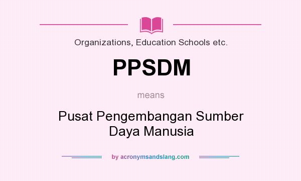 What does PPSDM mean? It stands for Pusat Pengembangan Sumber Daya Manusia