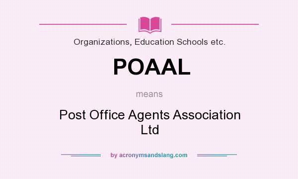 What does POAAL mean? It stands for Post Office Agents Association Ltd