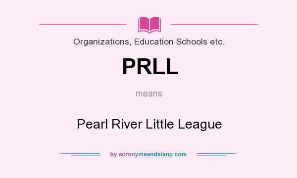 What does PRLL mean? It stands for Pearl River Little League