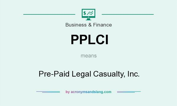What does PPLCI mean? It stands for Pre-Paid Legal Casualty, Inc.