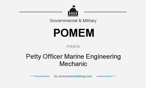 What does POMEM mean? It stands for Petty Officer Marine Engineering Mechanic