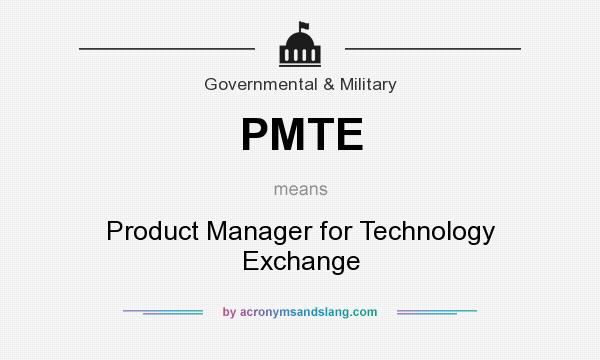 What does PMTE mean? It stands for Product Manager for Technology Exchange