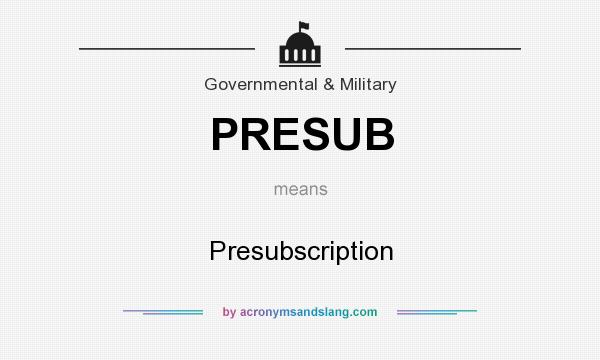 What does PRESUB mean? It stands for Presubscription