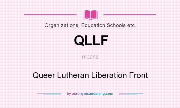What does QLLF mean? It stands for Queer Lutheran Liberation Front