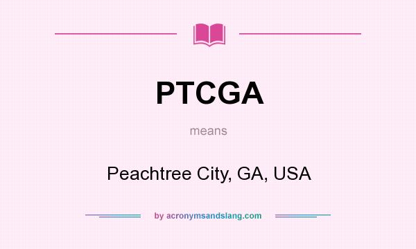 What does PTCGA mean? It stands for Peachtree City, GA, USA