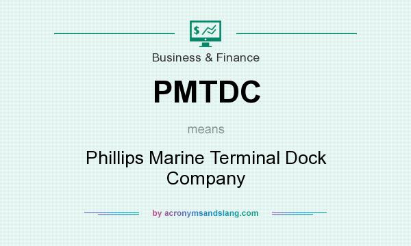 What does PMTDC mean? It stands for Phillips Marine Terminal Dock Company