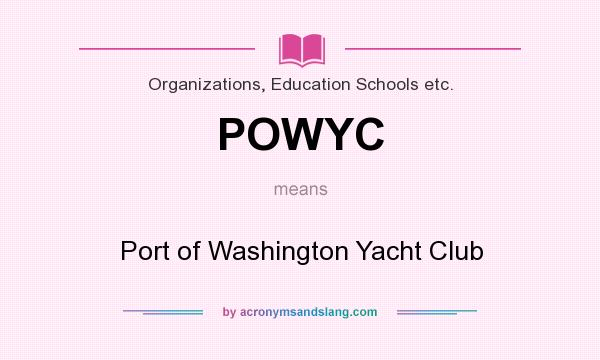 What does POWYC mean? It stands for Port of Washington Yacht Club
