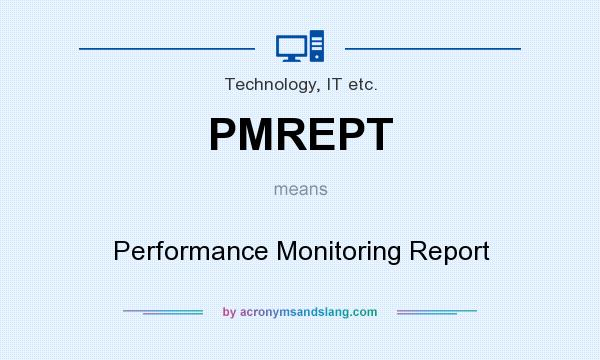 What does PMREPT mean? It stands for Performance Monitoring Report