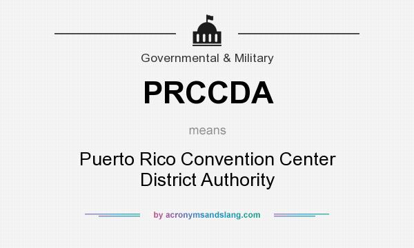 What does PRCCDA mean? It stands for Puerto Rico Convention Center District Authority