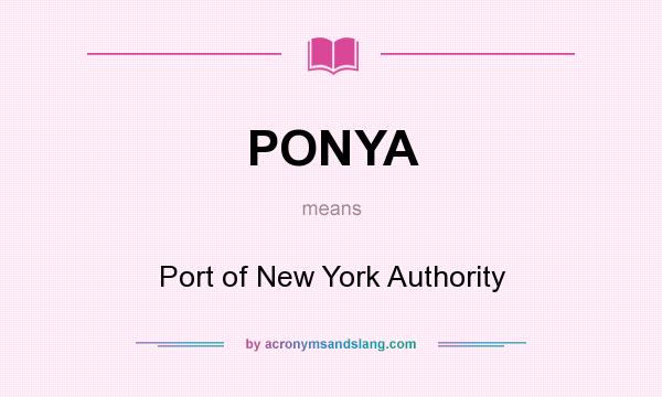 What does PONYA mean? It stands for Port of New York Authority