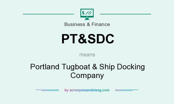 What does PT&SDC mean? It stands for Portland Tugboat & Ship Docking Company