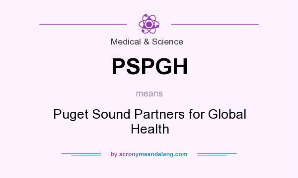 What does PSPGH mean? It stands for Puget Sound Partners for Global Health